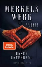 Merkels Werk - Unser Untergang