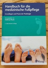 Handbuch für die medizinische Fußpflege Grundlagen und Praxis der Podologie Ruck