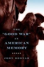 John Bodnar The "Good War" in
