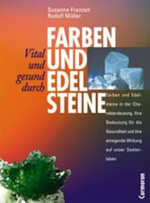 Vital und gesund durch Farben & Edelsteine Franzen Susanne und Rudolf, Mül 37083