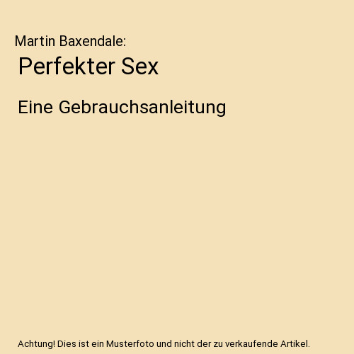 Perfekter sex eine - sex:,