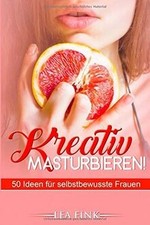 Kreativ masturbieren!: 50