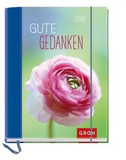 Gute Gedanken 2016: Terminplaner mit Einstecktasche, Leseband, Gummibandver