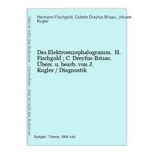 Das Elektroenzephalogramm. H. Fischgold ; C. Dreyfus-Brisac. Übers. u. bearb. vo