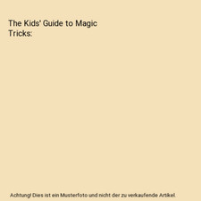 The Kids' Guide to Magic Tricks, Steve Charney