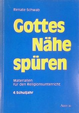 Gottes Nähe spüren. Materialien für den Religionsunterricht: 4. Schuljahr Schwab