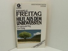 Hilfe aus dem Unbewußten d. spirituelle Weg zum Erfolg Freitag, Erhard F.: