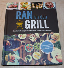 RAN AN DEN GRILL Leckere Rezepte mit Fleisch, Fisch und Gemüse BUCH gebunden TOP