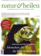 NATUR & HEILEN * JUNI 6 / 2020 * DIE MONATSZEITSCHRIFT FÜR GESUNDES LEBEN *