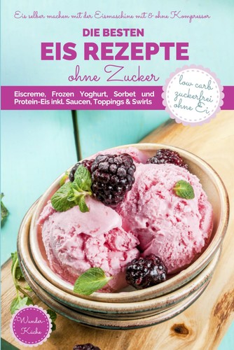 Eis rezepte ohne zucker - eis,