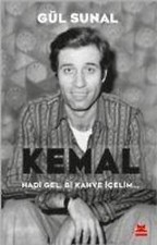 Kemal, Hadi Gel, Bi Kahve