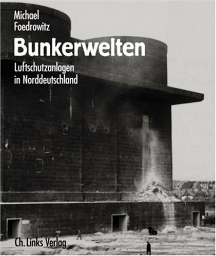 Bunkerwelten luftschutzanlagen - bunkerwelten,