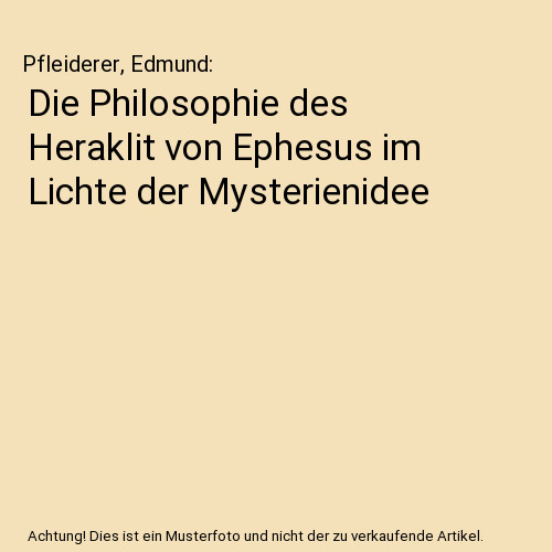Die philosophie des heraklit - die,