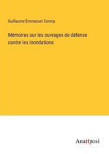 Guillaume Emmanuel Comoy | Mémoires sur les ouvrages de défense contre les...
