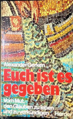 Euch ist gegeben vom - ist, es
