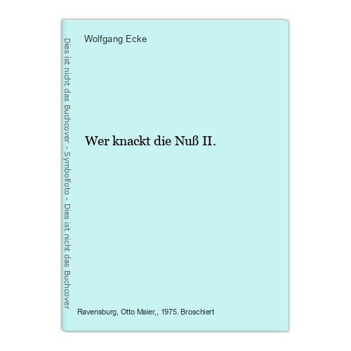 Wer knackt die nuß - knackt, ii.