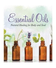 Essential Oils: Natural Healing for Body and Soul, Publications International Lt