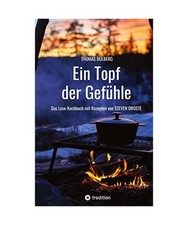 Ein Topf der Gefühle: Das Lese-Kochbuch mit Rezepten aus Düsseldorf, Flandern,