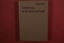 419336 H. Claussnitzer EINFÜHRUNG IN DIE ELEKTROTECHNIK VEB Verlag Technik