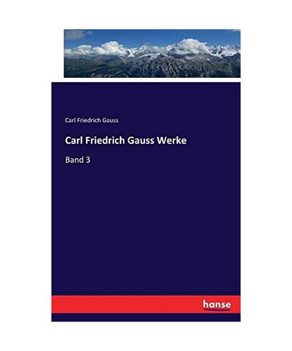 Carl friedrich gauss - friedrich, werke