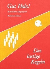 Das lustige Kegeln. Gut Holz