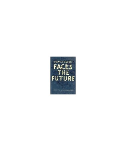 Bangladesh faces the future - the,