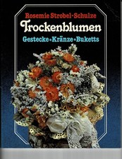Trockenblumen, Gestecke Kränze Buketts, Rosemie Strobel - Schulze, Falken Verlag