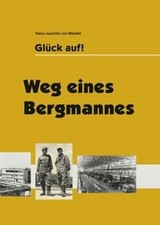 Glück auf!: Weg eines Bergmannes by Malotki, Hans-Joa... | Book | condition good