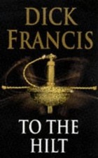To the Hilt von Dick Francis |