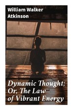 Dynamic Thought; Or, The Law