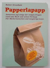 Papperlapapp: Antworten auf einige der ewigen Fragen rund ums Buch und seinen Ve