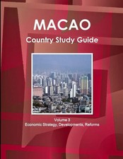 Inc. Ibp | Macao Country Study Guide Volume 3 Economic Strategy,...