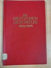 Die Deutschen Geschützte 1939 - 1945 2WK Kriegswaffen