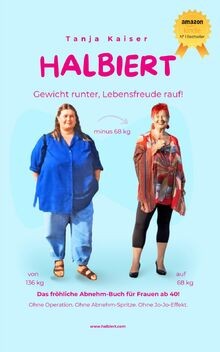 Halbiert gewicht runter - halbiert.,
