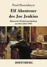 Elf Abenteuer des Joe Jenkins Klassische Detektivgeschichten aus dem Jahre 1915