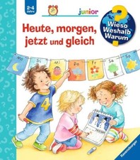 Wieso? Weshalb? Warum? junior, Band 56: Heute, morgen, jetzt und gleich | 2016