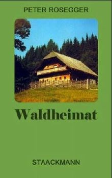 Waldheimat von peter rosegger - waldheimat,