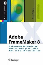 Adobe FrameMaker 8: Dokumente formatieren, PDF-Dateien generieren, XML und DITA 