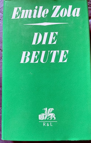 Emile zola die beute - rütten, &
