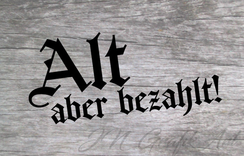 Aufkleber alt aber - alt, bezahlt