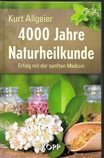 4000 JAHRE NATURHEILKUNDE - Kurt Allgeier BUCH - KOPP VERLAG
