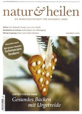 NATUR & HEILEN * DEZEMBER 12 / 2016 * DIE MONATSZEITSCHRIFT FÜR GESUNDES LEBEN *