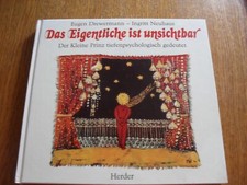 Das Eigentliche ist unsichtbar. Der Kleine Prinz tiefenpsychologisch gedeutet