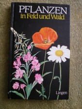 Pflanzen in Feld und Wald - Bestimmungsbuch Verbreitung Blüten Blätter