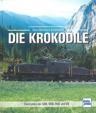 Schönborn: Die Krokodile, Elektroloks der SBB,ÖBB,RhB&DB Bildband/Buch/Krokodil