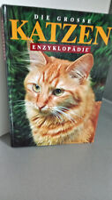 Die große Katzen - Enzyklopädie - Pflege, Zucht, Ernährung, Krankheiten usw.