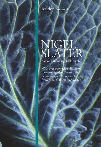 Nigel slater tender volume i - nigel, |