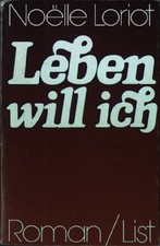 Leben will ich : Roman