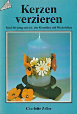 Kerzen verzieren, Spaß für jung und alt: das Gestalten mit Wachsfolie, C. Zeller