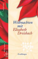 Weihnachten mit Elisabeth Dreisbach. Die schönsten Geschichten und Erzählungen